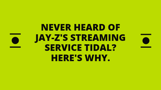 The title of the article on a bright green background. It says "Never heard of Jay-Z's streaming service Tidal? Here's why."